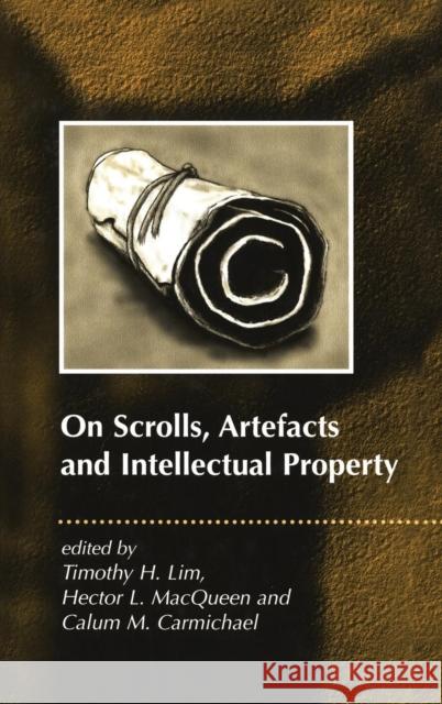 On Scrolls, Artefacts and Intellectual Property Timothy Lim, Hector MacQueen, Calum Carmichael 9781841272122 Bloomsbury Publishing PLC