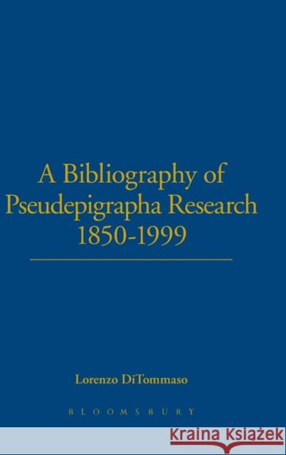 A Bibliography of Pseudepigrapha Research 1850-1999 Lorenzo DiTommaso (Concordia University, Canada) 9781841272139 Bloomsbury Publishing PLC