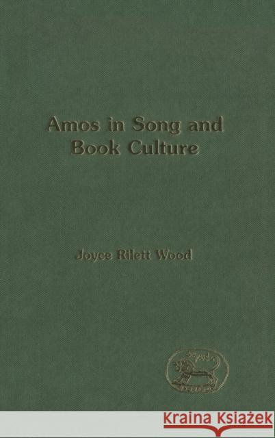 Amos in Song and Book Culture Joyce Louise Rilet 9781841272443 Sheffield Academic Press