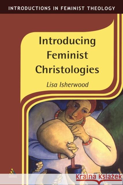 Introducing Feminist Christologies Lisa Isherwood 9781841272504 Sheffield Academic Press