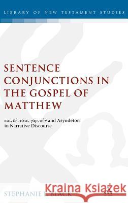 Sentence Conjunctions in the Gospel of Matthew: Kai, De, Tote, Gar, Oun and Asyndeton in Narrative Discourse Black, Stephanie 9781841272559