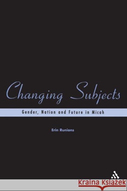 Changing Subjects: Gender, Nation and Future in Micah Runions, Erin 9781841272702 Continuum International Publishing Group Ltd.