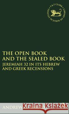 The Open Book and the Sealed Book: Jeremiah 32 in Its Hebrew and Greek Recensions Shead, Andrew G. 9781841272740 Sheffield Academic Press