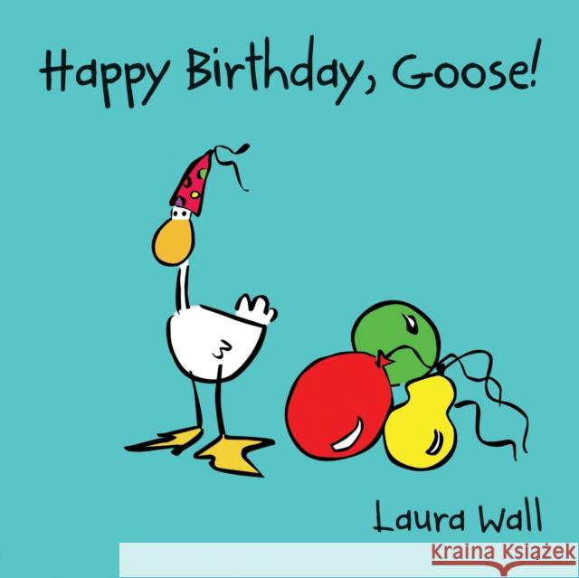 Happy Birthday Goose Laura Wall 9781841359151