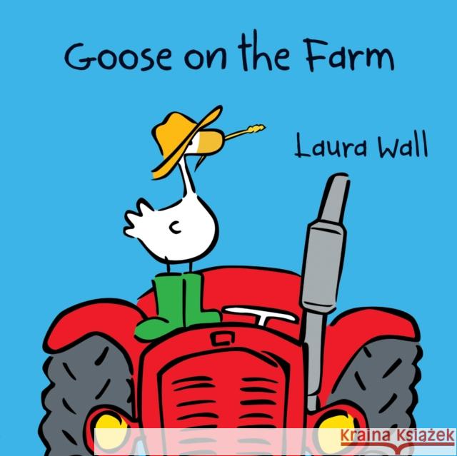 Goose on the Farm Laura Wall 9781841359953 Award Publications Ltd