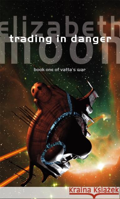 Trading In Danger: Vatta's War: Book One Elizabeth Moon 9781841491684 Little, Brown Book Group