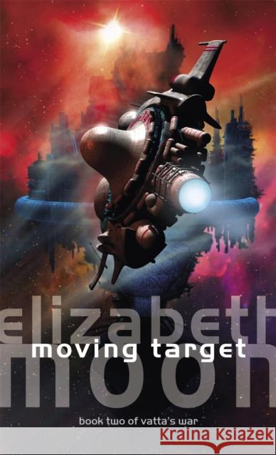 Moving Target: Vatta's War: Book Two Elizabeth Moon 9781841491691 Little, Brown Book Group