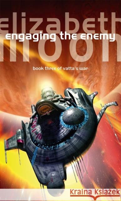 Engaging The Enemy: Vatta's War: Book Three Elizabeth Moon 9781841493787 Little, Brown Book Group