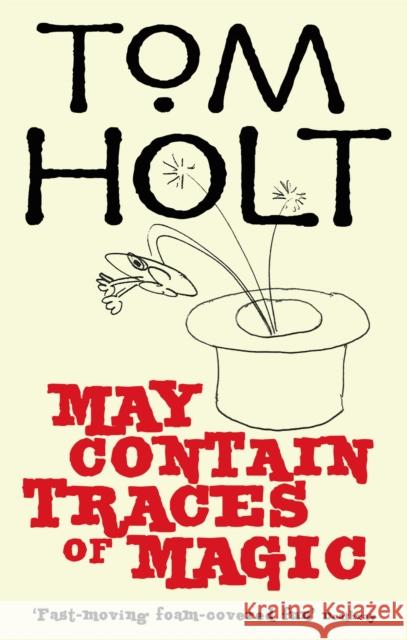 May Contain Traces Of Magic: J.W. Wells & Co. Book 6 Tom Holt 9781841495064 Little, Brown Book Group