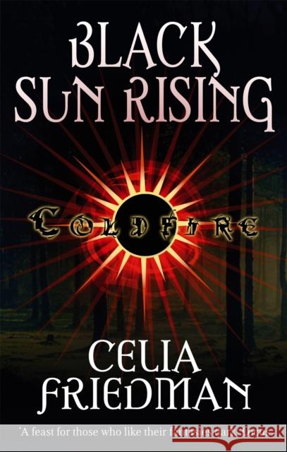 Black Sun Rising: The Coldfire Trilogy: Book One Celia Friedman 9781841495415