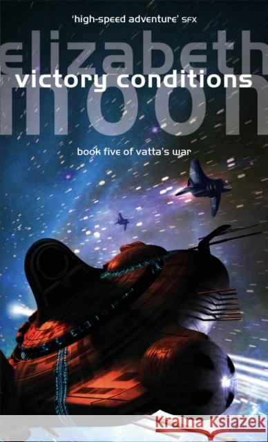 Victory Conditions: Vatta's War: Book Five Elizabeth Moon 9781841495989 Little, Brown Book Group