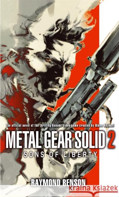 Metal Gear Solid: Book 2: Sons of Liberty Raymond Benson 9781841497365 Little, Brown Book Group