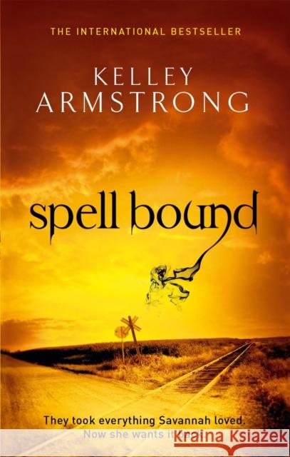 Spell Bound: Book 12 in the Women of the Otherworld Series Kelley Armstrong 9781841498089 Little, Brown Book Group