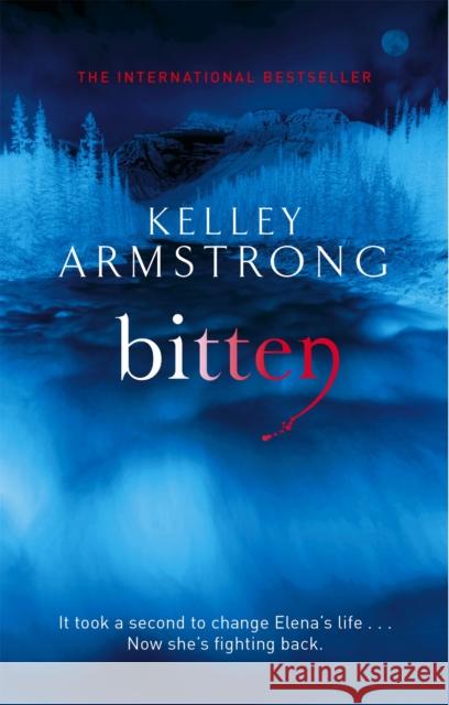 Bitten: Book 1 in the Women of the Otherworld Series Kelley Armstrong 9781841499185 Little, Brown Book Group