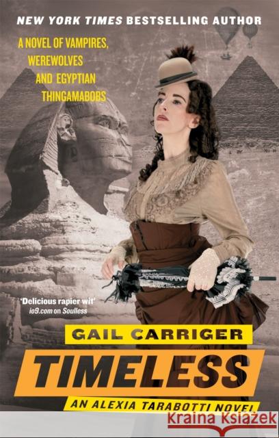 Timeless: Book 5 of The Parasol Protectorate Gail Carriger 9781841499871 Little, Brown Book Group