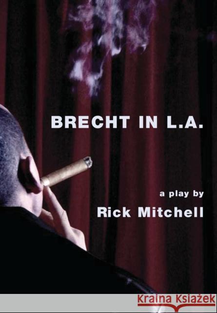 Brecht in L.A. Rick Mitchell 9781841501055 INTELLECT BOOKS