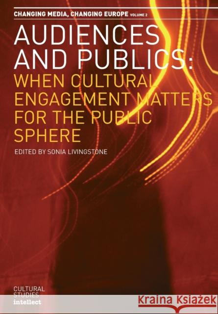 Audiences and Publics: When Cultural Engagement Matters for the Public Spherevolume 2 Livingstone, Sonia 9781841501291
