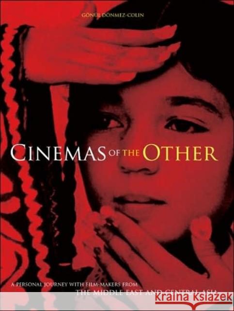 Cinemas of the Other: A Personal Journey with Film-Makers from the Middle East and Central Asia Dönmez-Colin, Gönül 9781841501437