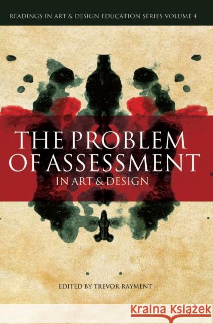 The Problem of Assessment in Art and Design: Volume 4 Rayment, Trevor 9781841501451 Intellect Ltd