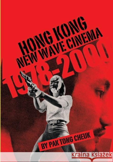 Hong Kong New Wave Cinema (1978-2000) Tong Pak Cheuk Pak Tong Cheuk 9781841501482