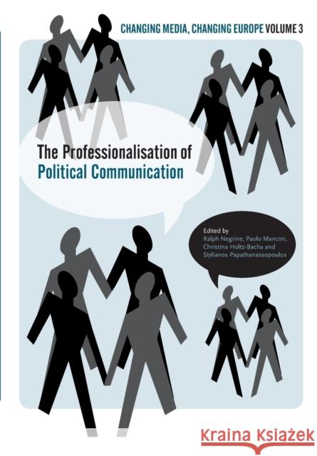 The Professionalisation of Political Communication: Volume 3 Negrine, Ralph 9781841501598 Intellect Ltd