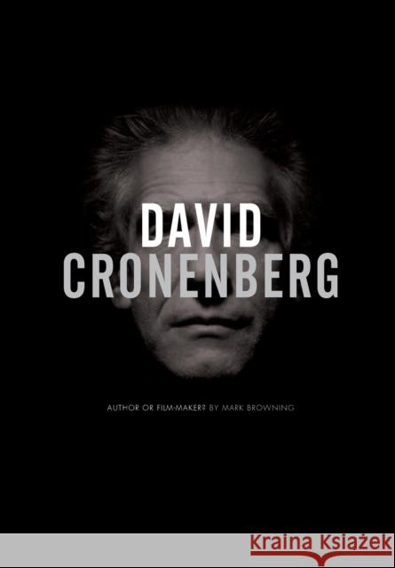 David Cronenberg: Author or Filmmaker? Browning, Mark 9781841501734