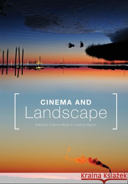 Cinema and Landscape : Film, Nation and Cultural Geography: Film, Nation and Cultural Geography Graeme Harper Jonathan Rayner 9781841503097 Intellect (UK)