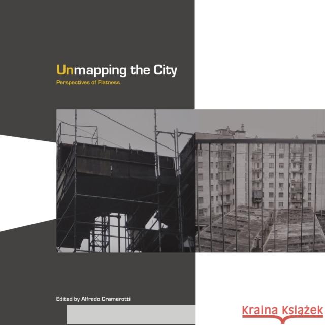 Unmapping the City: Perspectives of Flatness Cramerotti, Alfredo 9781841503165 Intellect (UK)