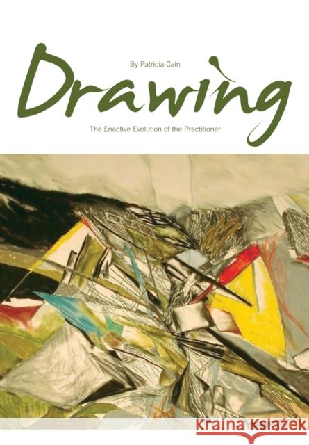 Drawing: The Enactive Evolution of the Practitioner Cain, Patricia 9781841503257