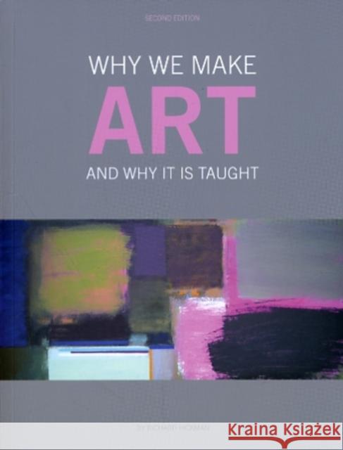 Why We Make Art: And Why it is Taught Richard (University of Cambridge, UK) Hickman 9781841503783