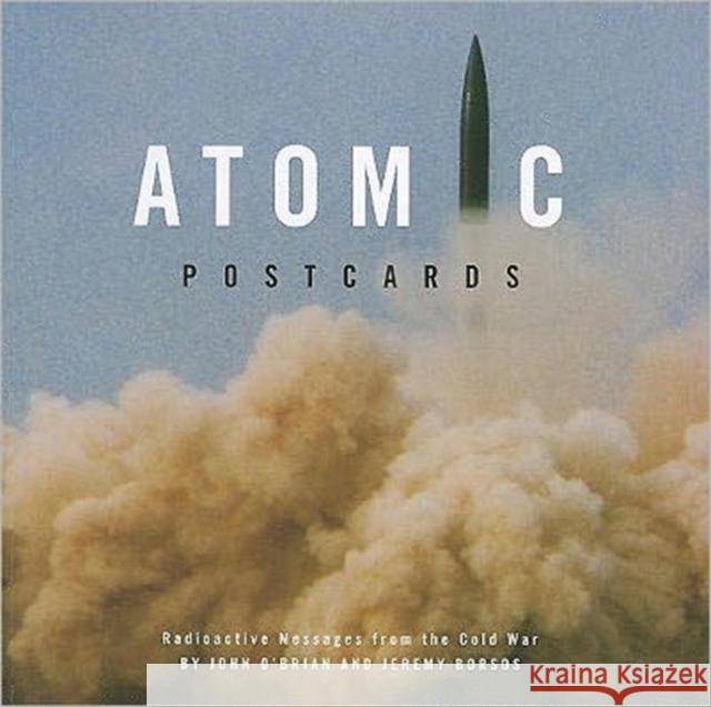 Atomic Postcards: Radioactive Messages from the Cold War O'Brian, John 9781841504315 Intellect (UK)