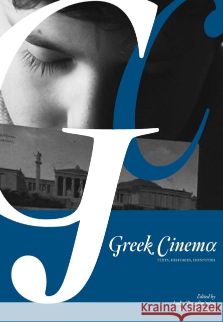 Greek Cinema: Texts, Histories, Identities Yannis Tzioumakis Lydia Papadimitriou 9781841504339 Intellect (UK)