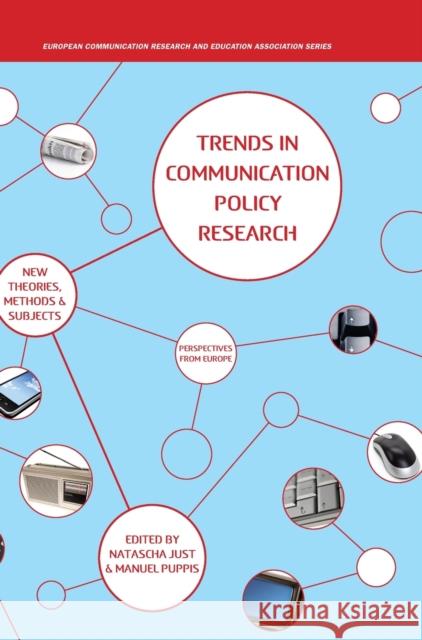 Trends in Communication Policy Research : New Theories, Methods and Subjects Manuel Puppis Natascha Just 9781841504674 Intellect (UK)
