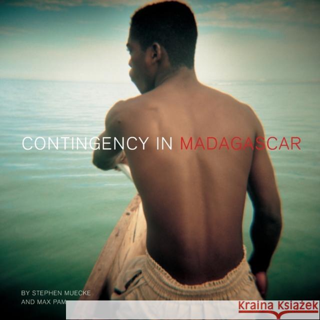 Contingency in Madagascar : PHOTOGRAPHY * ENCOUNTERS * WRITING Stephen Muecke Max Pam Alfredo Cramerotti 9781841504742 Intellect (UK)