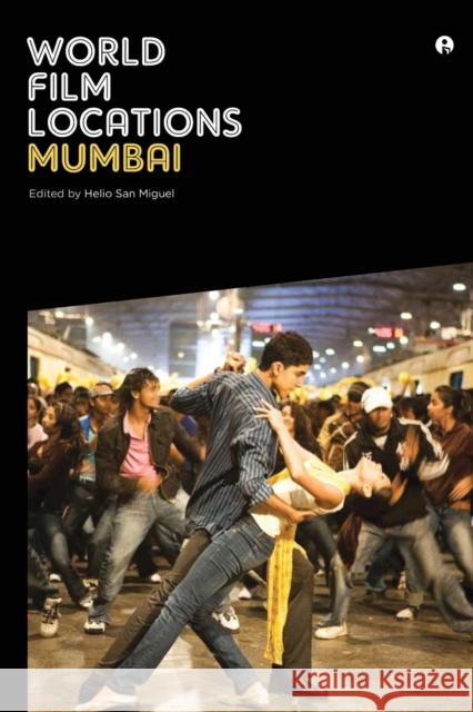 World Film Locations: Mumbai Helio Sa 9781841506326 Intellect (UK)