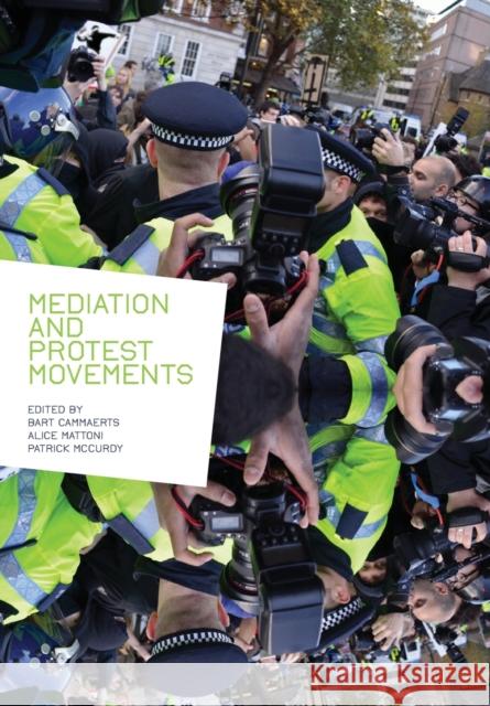 Mediation and Protest Movements Bart Cammaerts Alice Mattoni Patrick McCurdy 9781841506432 Intellect (UK)