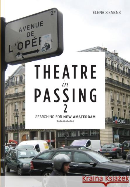 Theatre in Passing 2: Searching for New Amsterdam Siemens 9781841507439