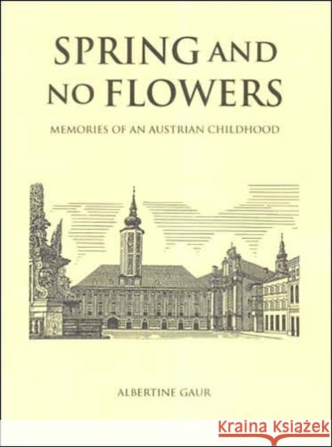 Spring and No Flowers: Memories of an Austrian Childhood Gaur, Albertine 9781841509433 Intellect Books