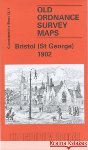 Bristol (St.George) 1902: Gloucestershire Sheet 72.14 Mike Bone 9781841514246 Alan Godfrey Maps