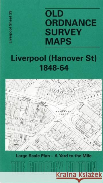 Liverpool (Hanover Street) 1864: Liverpool Sheet 29 Kay Parrott 9781841515144 Alan Godfrey Maps