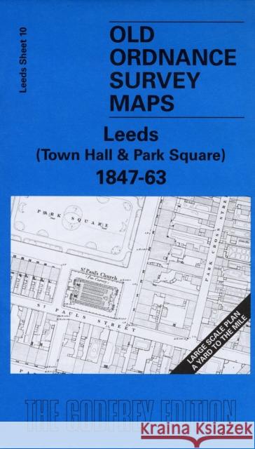 Leeds (Town Hall and Park Square) 1847-63: Leeds Sheet 10 G. C. Dickinson 9781841518541 Alan Godfrey Maps