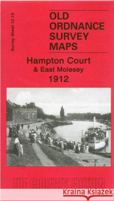 Hampton Court and East Molesey 1912: Surrey Sheet 12.13 Alan Godfrey 9781841519012