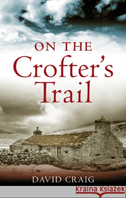 On the Crofter's Trail David Craig 9781841588018 Birlinn General