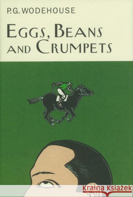 Eggs, Beans And Crumpets P G Wodehouse 9781841591063 Everyman