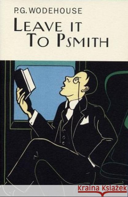 Leave It To Psmith P G Wodehouse 9781841591254 Everyman