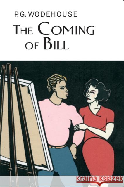 The Coming Of Bill P G Wodehouse 9781841591407 Everyman