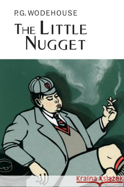 The Little Nugget P. G. Wodehouse 9781841591414 Everyman