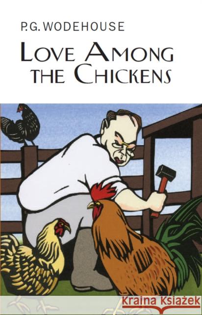 Love Among the Chickens P G Wodehouse 9781841591766 Everyman