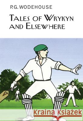 Tales of Wrykyn And Elsewhere P G Wodehouse 9781841591797 Everyman