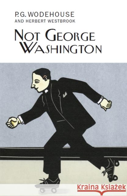 Not George Washington P. G. Wodehouse 9781841591926 Everyman